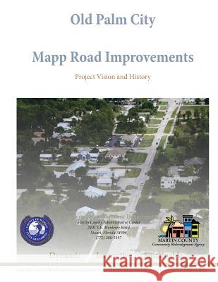 Old Palm City Mapp Road Improvements: Project Vision and History Edward William Erfur Pinal Gandi-Savdas Brian Good 9781515171836 Createspace - książka