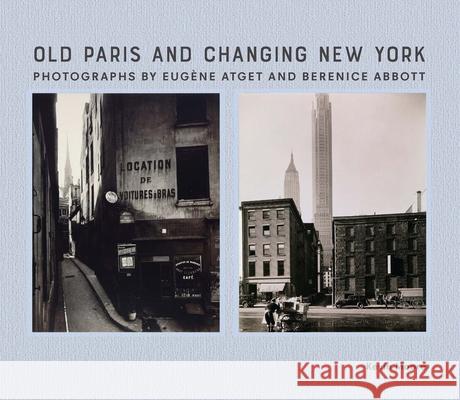 Old Paris and Changing New York: Photographs by Eugène Atget and Berenice Abbott Moore, Kevin 9780300235791  - książka