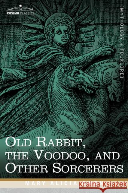 Old Rabbit, the Voodoo, and Other Sorcerers Mary Alicia Owen 9781602066670 Cosimo Classics - książka