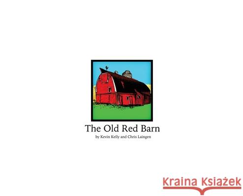 Old Red Barn Kevin Kelly Christopher Laingen 9780692331835 Kelly - książka