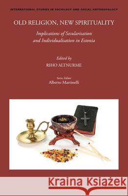 Old Religion, New Spirituality: Implications of Secularisation and Individualisation in Estonia Riho Altnurme 9789004461130 Brill - książka