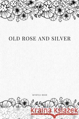 Old Rose and Silver Myrtle Reed 9781979112475 Createspace Independent Publishing Platform - książka