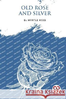 Old Rose And Silver Myrtle Reed 9789357275729 Double 9 Booksllp - książka