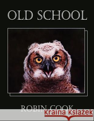 Old School Robin Cook 9781420841398 Authorhouse - książka