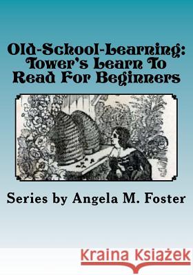 Old-School-Learning: Tower's Learn To Read For Beginners Tower, Anna E. 9781523889228 Createspace Independent Publishing Platform - książka