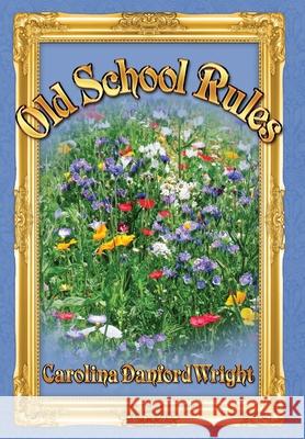 Old School Rules Carolina Danfor 9781953082091 Llourettia Gates Books, LLC - książka