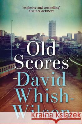 Old Scores David Whish-Wilson 9781925164107 Fremantle Press - książka
