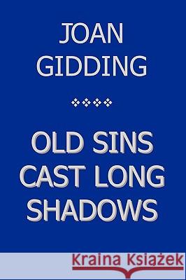 Old Sins Cast Long Shadows Joan Gidding 9781449046200 Authorhouse - książka