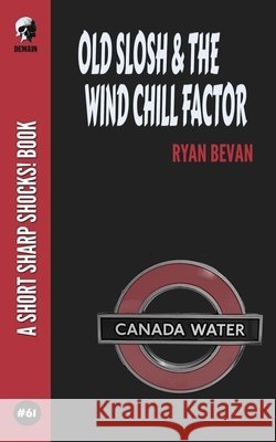 Old Slosh & The Wind Chill Factor Ryan Bevan 9798499145302 Independently Published - książka