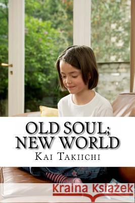 Old Soul; New World Kai Takiichi 9781517530464 Createspace - książka