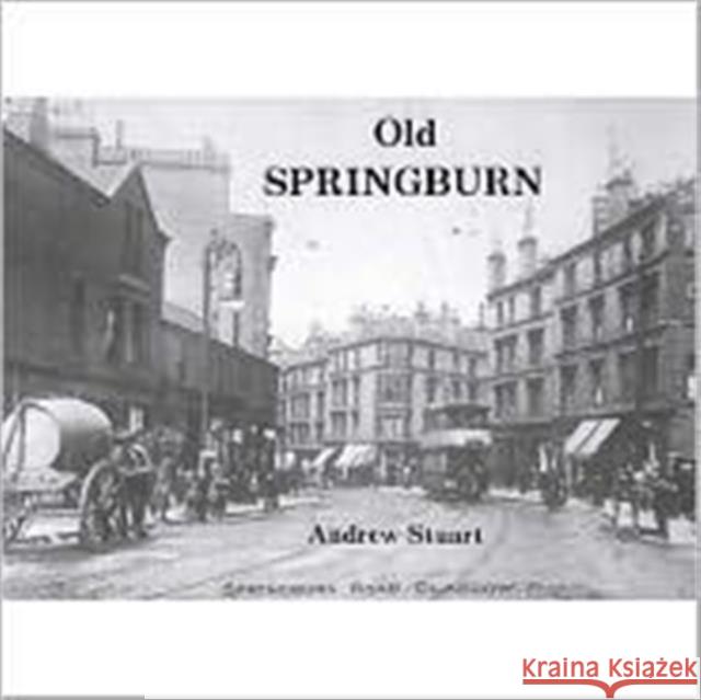 Old Springburn Andrew Stuart 9781872074122 Stenlake Publishing - książka