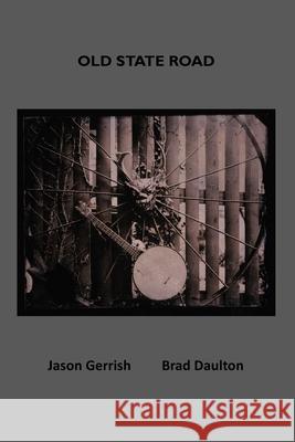 Old State Road Jason Gerrish Brad Daulton 9781736009857 Uncollected Press - książka