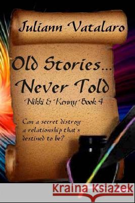 Old Stories...Never Told: Nikki & Kenny Book 4 Juliann Vatalaro 9781546823773 Createspace Independent Publishing Platform - książka