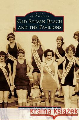 Old Sylvan Beach and the Pavilions Ann Uloth Malone, Dan Becker 9781531676674 Arcadia Publishing Library Editions - książka