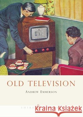 Old Television Andrew Emmerson 9780747807322 Bloomsbury Publishing PLC - książka