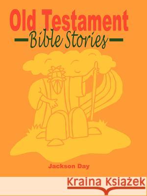 Old Testament Bible Stories Jackson Day 9780979732409 Jack Day - książka