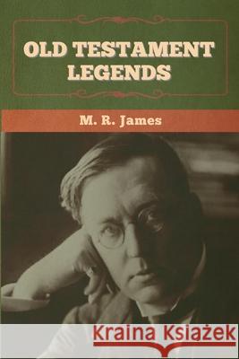 Old Testament Legends M R James 9781636372785 Bibliotech Press - książka