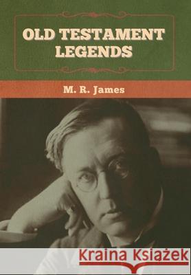 Old Testament Legends M R James 9781636372792 Bibliotech Press - książka