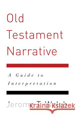 Old Testament Narrative: A Guide to Interpretation Walsh, Jerome T. 9780664234645 Westminster John Knox Press - książka