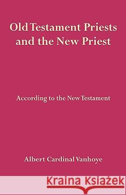 Old Testament Priests and the New Priest Albert Cardinal Vanhoye 9780852440032 Gracewing - książka