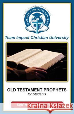 OLD TESTAMENT PROPHETS for students Team Impact Christian University 9781518821219 Createspace Independent Publishing Platform - książka