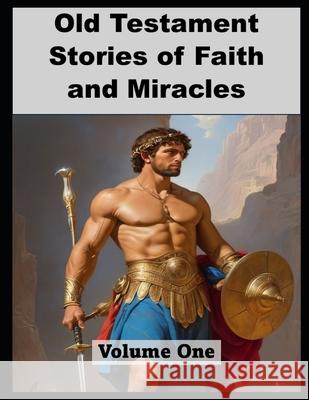 Old Testament Stories of Faith and Miracles: Volume 1 Ronald Kness 9798333714152 Independently Published - książka