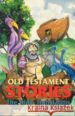 Old Testament Stories: The Kids' Translation Mark Lawrence 9780788007682 CSS Publishing Company - książka