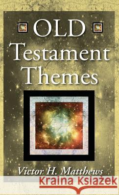 Old Testament Themes Victor H Matthews (Southwest Missouri State University) 9781498243933 Wipf & Stock Publishers - książka