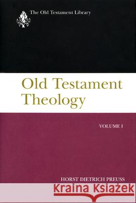 Old Testament Theology, Volume I: A Commentary Preuss, Horst Dietrich 9780664228019 Westminster John Knox Press - książka