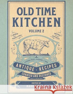 Old Time Kitchen Volume 2: Everyday Meals, Puddings, and More Antique Recipes Mark Bussler 9781592183067 Cgr Publishing - książka