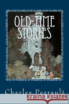 Old-Time Stories Charles Perrault Alfred Edwin Johnson William Heath Robinson 9781539337317 Createspace Independent Publishing Platform - książka