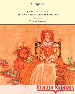 Old-Time Stories Told by Master Charles Perrault - Illustrated by W. Heath Robinson Johnson, A. 9781447449140 Pook Press - książka