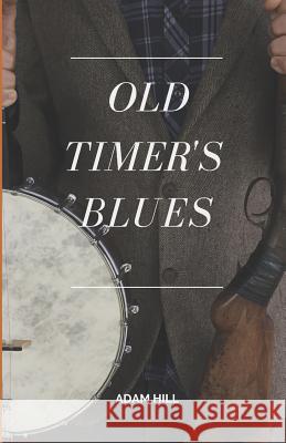 Old Timer's Blues Hill, Adam 9781729205662 Independently Published - książka