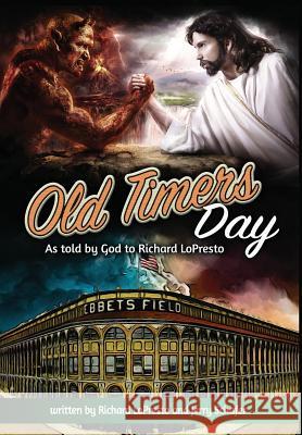 Old Timers Day: As Told by God to Richard Lopresto Richard Lopresto Jerry Schafer 9780998784304 Celestial Baseball Association LLC - książka