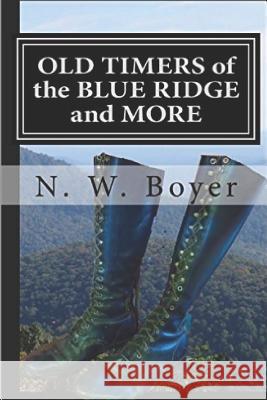 Old Timers of the Blue Ridge and More N. W. Boyer N. W. Boyer 9781076449047 Independently Published - książka