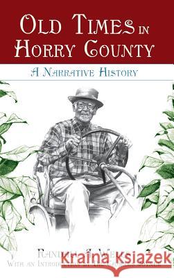 Old Times in Horry County: A Narrative History Randall a. Wells 9781540229137 History Press Library Editions - książka