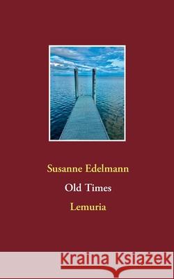 Old Times: Lemuria Susanne Edelmann 9783753442969 Books on Demand - książka