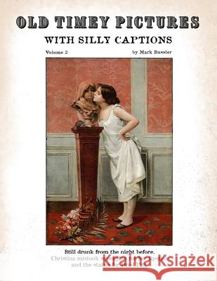 Old Timey Pictures With Silly Captions: Volume 3 Mark Bussler 9781735338224 Cgr Publishing - książka