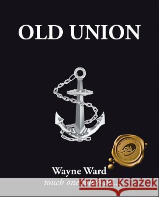 Old Union Wayne Ward 9781490720692 Trafford Publishing - książka