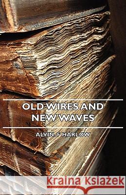 Old Wires and New Waves Harlow, Alvin F. 9781406741865 Leiserson Press - książka