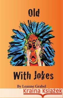Old With Jokes Leanne Grabel Leanne Grabel  9798394490057 Independently Published - książka