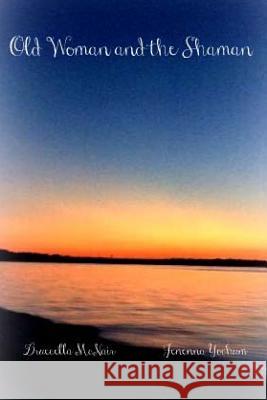 Old Woman & The Shaman Yochum, Jenenna 9781494438241 Createspace - książka