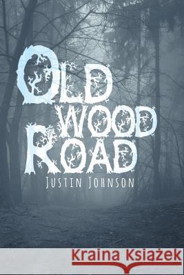 Old Wood Road Justin Johnson 9781640965041 Newman Springs Publishing, Inc. - książka