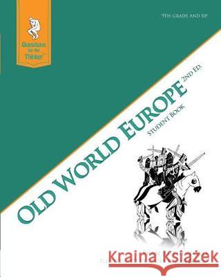 Old World Europe 2nd Edition Student Book: Questions for the Thinker Study Guide Series Fran Rutherford James Rutherford 9781478355236 Createspace Independent Publishing Platform - książka