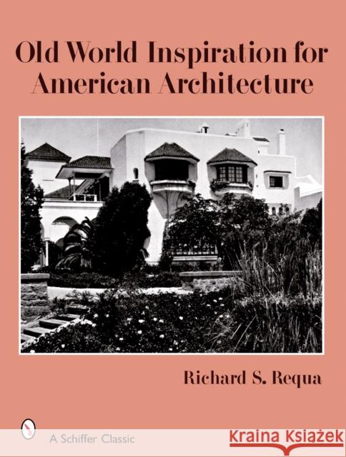 Old World Inspiration for American Architecture  9780764326684 Schiffer Publishing - książka