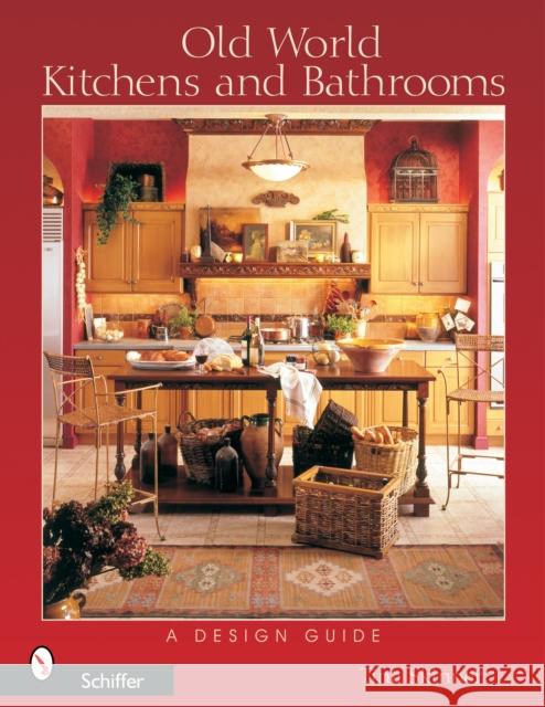 Old World Kitchens and Bathrooms: A Design Guide Tina Skinner 9780764320781 Schiffer Publishing - książka