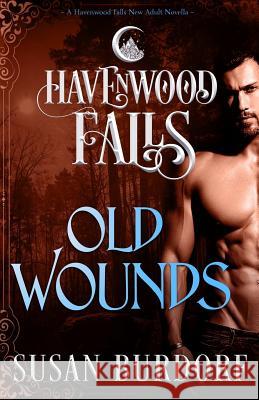 Old Wounds: A Havenwood Falls Novella Susan Burdorf 9781939859389 Ang'dora Productions, LLC - książka