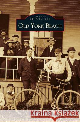 Old York Beach John D Bardwell 9781531608507 Arcadia Publishing Library Editions - książka