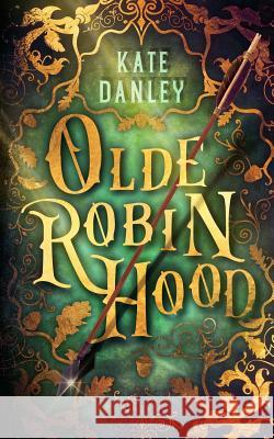 Olde Robin Hood Kate Danley 9781723843129 Independently Published - książka