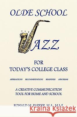 Olde School Jazz for Today's College Class Ron Parker 9781436377737 Xlibris Corporation - książka